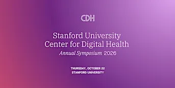 Stanford Center for Digital Health 2026 Annual Symposium