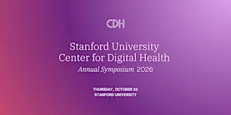 Stanford Center for Digital Health 2026 Annual Symposium
