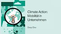 Deep Dive: Climate Action - Mobilität in Unternehmen