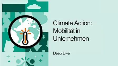 Deep Dive: Climate Action - Mobilität in Unternehmen