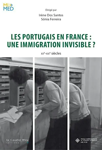 Les Portugais en France : une immigration invisible ? XXe-XXIe siècles
