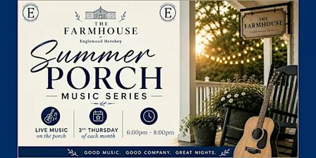 The Farmhouse - Summer Porch Music Series!