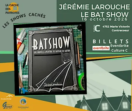 JérémieLarouche/ BATSHOW _16octobre2026_ Les shows cachés.