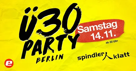 Ü30 Party Berlin/ Sa, 14.11./ Spindler & Klatt