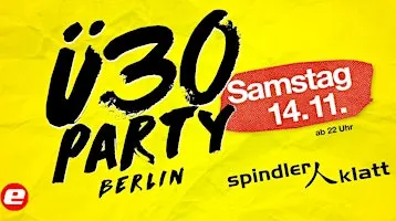 Ü30 Party Berlin/ Sa, 14.11./ Spindler & Klatt