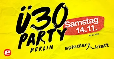 Ü30 Party Berlin/ Sa, 14.11./ Spindler & Klatt