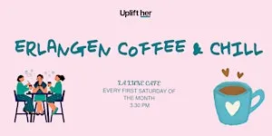 ☕ Erlangen Coffee & Chill by Uplift her