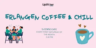 ☕ Erlangen Coffee & Chill by Uplift her