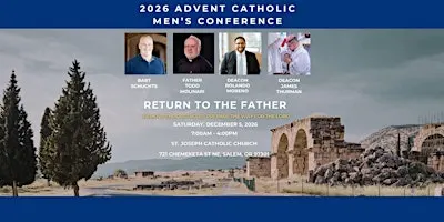 2026 Advent Catholic Men’s Conference: Return to the Father