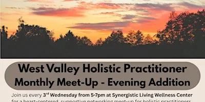 West Valley Holistic Practitioner Monthly Meet-Up - Evening Addition