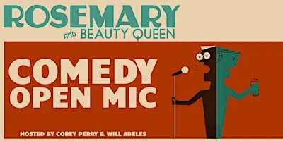 Rosemary & Beauty Queen Comedy Open Mic Night (FREE)