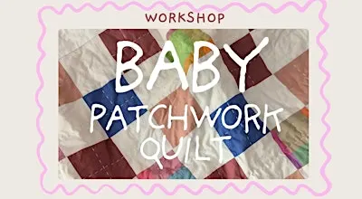 Baby Patchwork Quilt Workshop