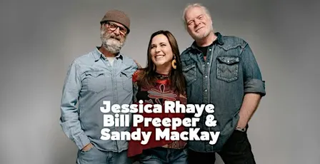 Jessica Rhaye, Bill Preeper & Sandy MacKay