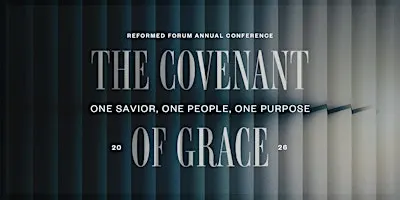 2026 Reformed Forum Theology Conference