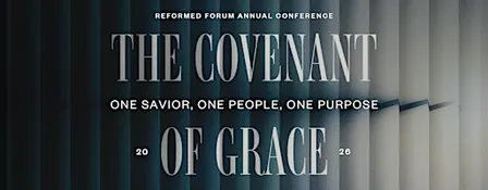 2026 Reformed Forum Theology Conference