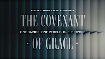 2026 Reformed Forum Theology Conference