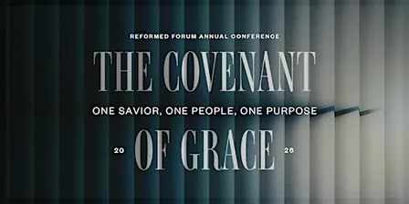 2026 Reformed Forum Theology Conference