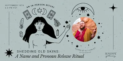 Shedding Old Skins: A Name and Pronoun Release Ritual *in-person!*