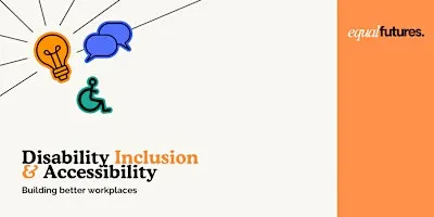 Disability Inclusion and Accessibility: Building Better Workplaces
