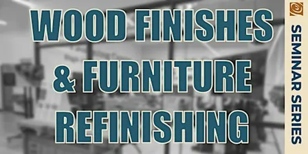 Wood Finishes and Furniture Refinishing