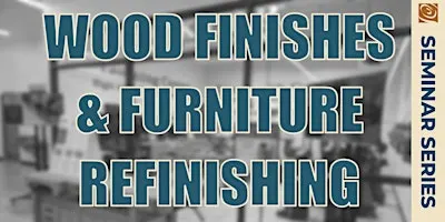 Wood Finishes and Furniture Refinishing