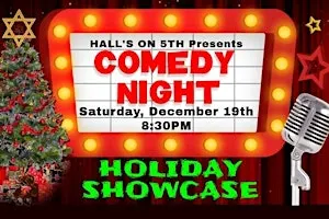 HALL'S ON 5TH COMEDY NIGHT - Holiday Showcase