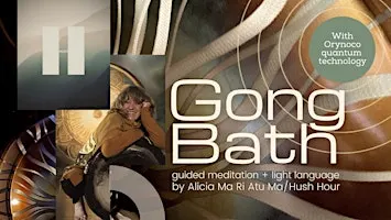 Cheltenham: Quantum Gong Bath,Guided Meditation+Light Language