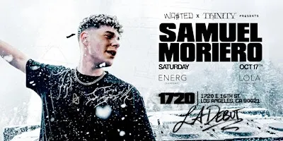 WA$TED x TRINITY: SAMUEL MORIERO (LA DEBUT) @ 1720 Warehouse [18+]