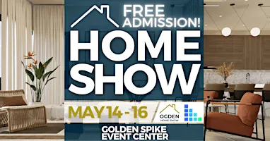 FREE Ogden Home Show, May 2027