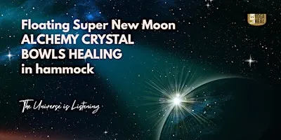 Floating New Moon CRYSTAL BOWL HEALING in hammock–The Universe is Listening