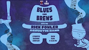 Rick Fowler Acoustic Band Blues & Brews Residency @ Athentic Brewing Co.