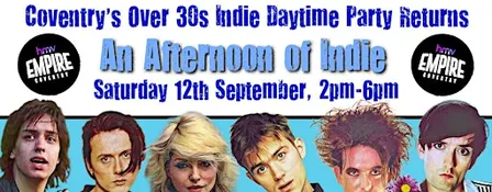 COVENTRY An Afternoon Of Indie (Over 30s Only) 12th September, 2pm-6pm