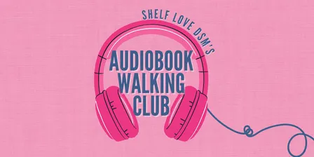 Shelf Love DSM Audiobook Walking Club