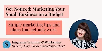 Get Noticed: Marketing Your Small Business on a Budget (Workshop)