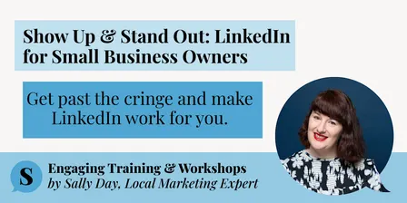 Show Up & Stand Out: LinkedIn for Small Business Owners (Workshop)