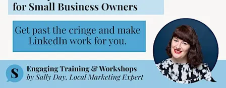Show Up & Stand Out: LinkedIn for Small Business Owners (Workshop)