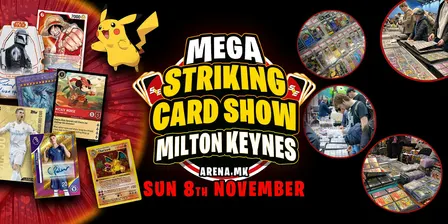 MEGA  Striking Card Show Milton Keynes