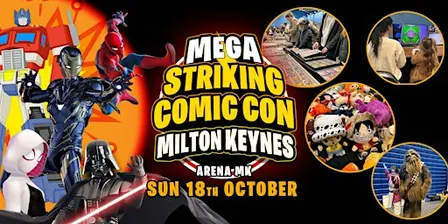 MEGA Striking Comic Con - Milton Keynes