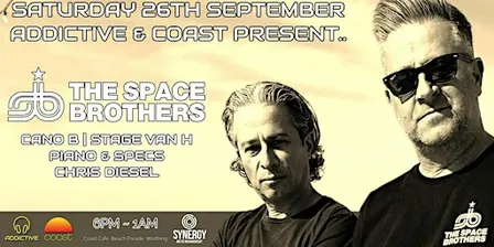Addictive & Coast Present...... THE SPACE BROTHERS