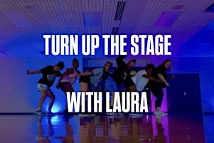 Turn Up THE STAGE with Laura