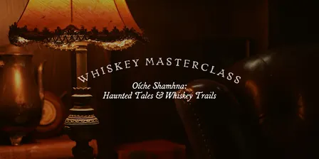 Oíche Shamhna: Haunted Whiskey Masterclass