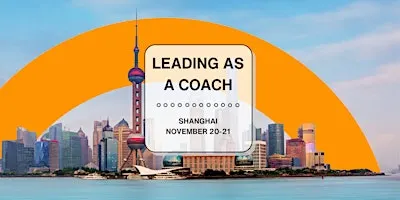 Leading as a Coach: A Two-Day Shanghai Workshop for School Leaders