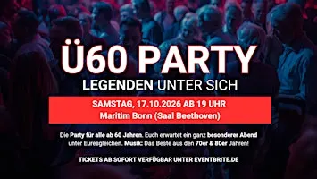 Ü60 PARTY – LEGENDEN UNTER SICH - Samstag 17.10.2026 ab 19 Uhr Maritim Bonn