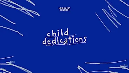 Child Dedications at Kinhouse Church