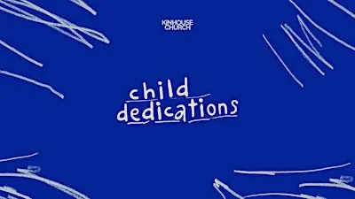 Child Dedications at Kinhouse Church