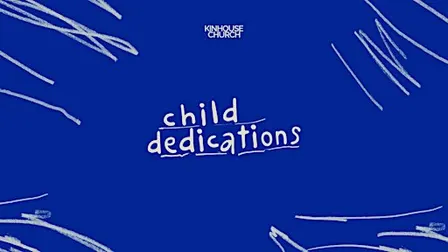 Child Dedications at Kinhouse Church