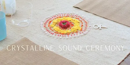 Crystalline Sound Ceremony