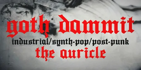 Goth Dammit: A Night of Industrial, Synth-Pop, & Post Punk