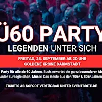 Ü60 PARTY – LEGENDEN UNTER SICH - Fr, 25.9. ab 20 Uhr - Goldene Krone