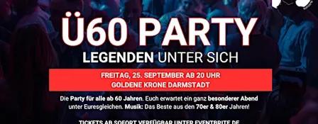 Ü60 PARTY – LEGENDEN UNTER SICH - Fr, 25.9. ab 20 Uhr - Goldene Krone